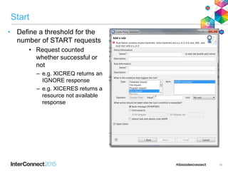 Start
• Define a threshold for the
number of START requests
• Request counted
whether successful or
not
– e.g. XICREQ returns an
IGNORE response
– e.g. XICERES returns a
resource not available
response
18
 