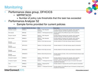 Monitoring
• Performance class group, DFHCICS
• MPPRTXCD
» Number of policy rule thresholds that this task has exceeded
• Performance Analyzer 52
• Sample forms provided for current policies
 