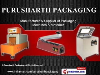 Manufacturer & Supplier of Packaging
       Machines & Materials
 