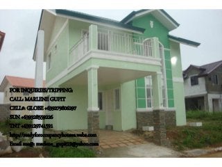 FOR INQUIRIES/TRIPPING:
CALL: MARLENE GUPIT
CELL#: GLOBE +639279806297
SUN +639328559226
TNT +639129741591
http://readyforoccupancyhouses.webs.com
Email me@: marlene_gupit19@yahoo.com
 