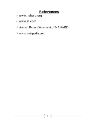 3
ReferencesReferences
 www.nabard.org
 www.et.com
Annual Report Statement of NABARD
www.wikipedia.com
 