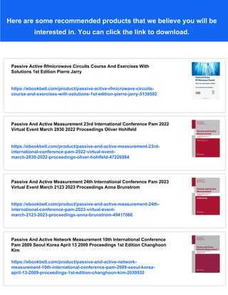 Here are some recommended products that we believe you will be
interested in. You can click the link to download.
Passive Active Rfmicrowave Circuits Course And Exercises With
Solutions 1st Edition Pierre Jarry
https://ebookbell.com/product/passive-active-rfmicrowave-circuits-
course-and-exercises-with-solutions-1st-edition-pierre-jarry-5139502
Passive And Active Measurement 23rd International Conference Pam 2022
Virtual Event March 2830 2022 Proceedings Oliver Hohlfeld
https://ebookbell.com/product/passive-and-active-measurement-23rd-
international-conference-pam-2022-virtual-event-
march-2830-2022-proceedings-oliver-hohlfeld-47226984
Passive And Active Measurement 24th International Conference Pam 2023
Virtual Event March 2123 2023 Proceedings Anna Brunstrom
https://ebookbell.com/product/passive-and-active-measurement-24th-
international-conference-pam-2023-virtual-event-
march-2123-2023-proceedings-anna-brunstrom-49417066
Passive And Active Network Measurement 10th International Conference
Pam 2009 Seoul Korea April 13 2009 Proceedings 1st Edition Changhoon
Kim
https://ebookbell.com/product/passive-and-active-network-
measurement-10th-international-conference-pam-2009-seoul-korea-
april-13-2009-proceedings-1st-edition-changhoon-kim-2039920
 