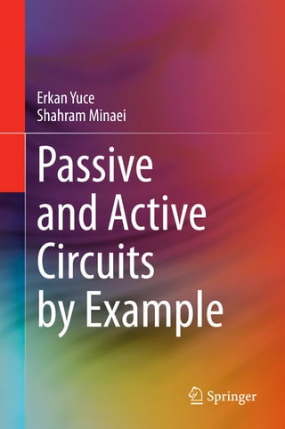 ErkanYuce
Shahram Minaei
Passive
and Active
Circuits
by Example
 