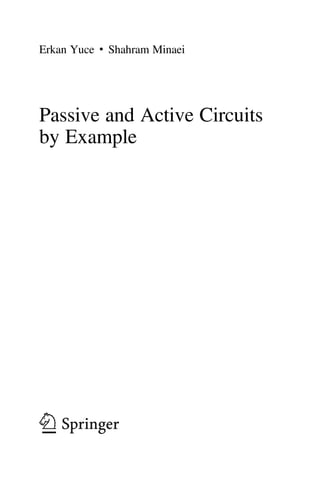 Erkan Yuce • Shahram Minaei
Passive and Active Circuits
by Example
 
