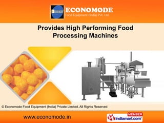 Provides High Performing Food
                             Processing Machines




© Economode Food Equipment (India) Private Limited. All Rights Reserved


              www.economode.in
 
