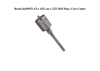 Bosch hc8595Â 6Â x 43Â cm x 22Â SDS Max, Core Cutter
 