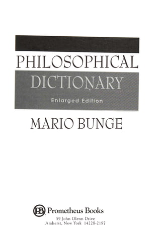 PHILOSOPHICAL
MARIO BUNGE
@Prometheus Books
59 John Glenn Drive
Amherst, New York 14228,2197
 