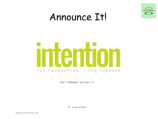 Announce It!
www.commutare.org
 