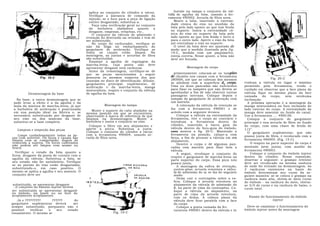 aplica ao conjunto do cilindro a vácuo.        Instale na tampa o conjunto da vál-
                                               Verifique a alavanca de comando da          vula de agulha da bóia, usando a fer-
                                               injeção; se o furo para a peça de ligação   ramenta 490002. Arruela de fibra nova.
                                               estiver desgastado, substitua-a.                Monte a bóia, inserindo a extremi-
                                                 Faça uma verificação geral no conjunto      dade cônica do eixo no munhão da
                                               da    borboleta   abafadora    quanto   a     bóia pelo lado oposto ao que tem fenda
                                               desgaste, empenos, rebarbas, etc..            no suporte. Insira a extremidade cô-
                                                 O conjunto da válvula de admissão e         nica do eixo no suporte da bóia pelo
                                             retenção foi destruido na retirada e tem de     lado oposto ao que tem fenda e force-o
                                             ser substituido.                                para o outro lado. Aperte o eixo da bóia
                                                 No corpo do carburador, verifique se        até centralizar o eixo no suporte.
                                             não há folga no embuchamento do                   O nível da bóia deve ser ajustado de
                                             gargulante de aceleração. Verifique se          modo que a medida ilustrada pela f ig.
                                             todos os canais estão limpos. Na                19-C, medida com um paquímetro,
                                             montagem, as juntas e arruelas de fibra         esteja correta. Nesse ajuste, a bóia não
                                             são substituídas.                               deve ser forçada.
                                               Examine a agulha de regulagem da
                                             marcha-lenta, cuja ponta         não deve
                                             apresentar desgaste nem ranhuras.                        Montagem do corpo
                                               Antes da remontagem, certifique-se de
                                             que as peças mencionadas a seguir               primeiramente colocam-se os tampões
                                             possuem os mesmos números dos que              de chumbo nos canais com a ferramenta
                                                                                            280006, até que as cabeças dos mesmos                        Fig. 20-C
                                             constam no disco de identificação: difusor,
                                             gargulantes principal, suplementar, de         se alinhem com a superfície do corpo.       troduza a válvula no lugar o máximo
                                             aceleração e da marcha-lenta, manga            Uma ou duas pancadas são suficientes        permitido pela ferramenta, tendo o
                                             misturadora, respiro e conjunto da válvula     para fixar os tampões que não devem se      cuidado em observar que a face plana da
         Desmontagem da base                 de agulha da boia.                             aprofundar a fim de não obstruir outras     válvula fique no mesmo plano da face
                                                                                            passagens internas. Coloque depois o        usinada     do   corpo,    sem   nenhuma
   Na base, a única desmontagem que se                                                      tampão do gargulante de aceleração com      inclinação.
 pode levar a efeito é a da agulha e da                                                     um martelo.                                   A próxima operação é a montagem da
 mola da mistura de marcha-lenta, já que                Montagem da tampa                       A colocação da válvula de retenção se   manga misturadora no furo inclinado do
 a borboleta de aceleração é posicionada                                                    faz com a ferramenta 490001 e de            lado externo do corpo. A extremidade da
                                                 Monte o suporte do cabo abafador na
 em sua posição ideal na fábrica e, se       mesma posição em que se encontrava,            acôrdo com a seguinte técnica:              manga deve assentar no fundo do canal.
 necessário substituição por desgaste de     observando a marca de referência de que            Coloque a válvula na extremidade da     Use a ferramenta .... 4900.06.
 seu eixo ou dos mancais da base,            falamos na desmontagem. Monte a                ferramenta, vire o corpo ao contrário e       Coloque o conjunto do gargulante
 substitui-se a base completa.               borboleta e insira o conjunto no eixo.         introduza a ferramenta dentro do            principal e sua arruela de fibra no fundo
                                               Coloque o filtro em seu alojamento e         cilindro, inserindo a barra guia da         do corpo, com uma chave de fenda de
                                             aperte a porca. Substitua a junta.             válvula dentro do furo-guia do êmbolo,      1/2".
   Limpeza e inspeção das peças                                                             como mostra a fig. 20-C. Mantendo a
                                             Coloque o conjunto do cilindro a vácuo                                                       O gargulante suplementar, que não
   Limpe cuidadosamente todas as pe-         com a ferramenta 490004, usando ar-            ferramenta na posição, calque-a com
                                                                                                                                        possui junta de fibra, é recolocado com a
ças com solvente. Os furos e canais são      ruela de fibra nova.                           força, a fim de prensar a válvula em seu
limpos com ar comprimido, depois de                                                         alojamento,                                 ferramenta 490005. (Fig. 15-C)
removida a sujeira. Os furos calibrados                                                         Desvire o corpo e dê algumas pan-           O respiro na parte superior do corpo é
não podem ser limpos com arame ou                                                                                                       montado (sem junta), com auxílio da
broca.                                                                                      cadas com martelo para fixar bem a
                                                                                            válvula.                                    ferramenta 490003.
  Verifique o estado da bóia quanto a                                                           A seguir, recoloque o conjunto do           Coloque o conjunto do êmbolo injetor
furos, desgaste da ponta de contato com a                                                   respiro e gargulante de marcha-lenta na     dentro do cilindro. Nessa reposição,
agulha da válvula. Substitua a bóia, se                                                     parte superior do corpo. Essa peça não      observar o seguinte: o grampo retentor
seu estado não for satisfatório. Verifique                                                  possui junta,                               deve ser recolocado na mesma ranhura
se as pontas do eixo estão desgastadas,                                                         A montagem da esfera de retenção,       de onde foi retirado na desmontagem. As
substituindo-o, em caso positivo. O                                                           contra-pêso, arruela retentora e válvu-   3 ranhuras existentes na haste do
mesmo se aplica a agulha e seu assento. O                                                     la de admissão do ar se faz do seguinte   êmbolo determinam seu curso da se-
conjunto deve ser                                                                             modo:                                     guinte maneira: se se coloca o grampo na
                                                                                                Deixe cair o contrapêso sobre a es-     ranhura mais alta, obtem-se meio curso
                                                                                              fera, Coloque á arruela retentora no      do êmbolo - na ranhura do meio, obtem-
substituído, se apresentar desgaste.                                                          alojamento da válvula de admissão do      se 3/4 de curso e na ranhura de baixo, o
 ..0 conjunto do êmbolo injetor deverá                                                        $, na parte de cima do contrapêso. Co-    curso total.
ser substituído se apresentar desgaste                                                        loque a válvula no alojamento, na
no êmbolo, na haste ou no furo do                                                             parte de cima da arruela retentora,
acoplamento acoplamento                                                                                                                   Exame do funcionamento do êmbolo
                                                                                              com os dedos. A cabeça plana da
   Já o ?????????      ??????     do                                                          válvula deve ficar paralela com a face                   injetor
gargulante suplementar deverá    ser                                                          do corpo.
sempre substituído, porquanto não é                                                             Coloque a ponta usinada da fer-          Deve-se examinar o funcionamento do
possível   verificar o    seu estado                                                          rarnenta 490001 dentro da válvula e in    êmbolo injetor antes da montagem
visualmente. O mesmo se                                      Fig. 19-C
 