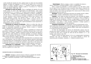 e pelo sentido de rotação do rotor, poderá repor os cabos em seus devidos
  lugares. A ordem de explosão é 1-5-3-6-2-4 no motor L-6 e 1-3-4-2 no                    Desmontagem - Retire a tampa, o rotor e a unidade de avanço a
  motor L-4. Assim, colocado o cabo n. o 1, observe o sentio de rotação do        vácuo. Desmonte o terminal isolado e retire o condensador.
  rotor e no encaixe seguinte, coloque o cabo n. o 5_ (L-6) ou r n. o 3 (L-4) e        Retire o conjunto dos platinados e o terminal isolado (21, fig. 2-B). Retire o prato
  assim por diante. (Veja a fig. 1-B).                                            fixo do ruptor (18, fig. 2-B) depois de retirar os parafusos. Retire depois o dispositivo de
       Ajustagem do ponto de ignição - Para a regulagem da ignição, há uma        avanço centrífugo: placa retentora (9), molas (11), pesos (12) e o excêntrico ou eixo de
  escala presa ao carter das engrenagens da distribuição, cujos traços            cames (10). Retire o pino retentor da engrenagem (16) e remova esta (27). Retire a árvore
  correspondem a 2.o, e a marca "O", ao ponto morto superior. A regulagem         do distribuidor junto com o prato (23).
  se faz com a lâmpada sincroscópica (lâmpada de ponto), instalada no                  Montagem - Realize as operações descritas em sentido inverso, calibre
  cabo de vela n.o 1. No motor L-4, a ignição, é regulada a 4o antes do PMS,      os platinados e instale o distribuidor como se descreve adiante.
  ou seja, quando a marca existente na polia se alinha com a marca 40 na               Inspeção - Lave todas as peças em solvente, com excessão da tampa,
  escala, estando o motor em marcha lenta e o tubo de vácuo do                    do condensador, do rotor e do dispositivo de avanço a vácuo. Verifique o
  distribuidor desligado (Fig. 8-B). No motor "3800", o avanço é de 6o, e a       desgaste das partes metálicas: a árvore, a engrenagem, a bucha (29, fig.
  marca se encontra no compensador harmônico, o mesmo acontecendo                 2-B), pesos e excêntrico. Verifique se há rebarbas no dispositivo de avanço
  com o motor "4100", os quais têm a particularidade de não requererem o          centrífugo e nos pinos e seus encaixes. Examine a tampa quanto a
  desligamento do tubo de vácuo.                                                  rachaduras, substituindo o que fôr necessário.
       Substituição do conjunto de platinados - Retire os cabos das velas da           Instalação do distribuidor - A instalação correta do distribuidor se faz
tampa do distribuidor, a tampa e o rotor e desmonte o terminal primário,          com auxilio das referências da escala da capa da distribuição, cuja marca
tendo os platinados separados ao máximo. Retire a mola e o 'martelo.              "O" corresponde ao ponto morto superior (PMS). Cada traço corresponde a
Retire o parafuso de trava do prato fixo.                                         2.0 de giro da árvore de manivelas.
     Antes de colocar o conjunto novo, limpe a superfície de contato dos               O colar da engrenagem da árvore do distribuidor possui uma de-
platinados. Coloque então a bigorna e o parafuso do prato fixo e o de trava,      pressão que indica a posição do rotor. Para instalar o distribuidor, alinhe
sem o apertar. A seguir, coloque o martelo no pino do suporte da bigorna e        a marca do colar com o encaixe do cabo da vela do cilindro r n.o 1, na
enganche sua mola laminar no terminal primário: no mesmo terminal,                tampa, como mostra a fig. 9-B.
ligue o fio do primário da bobina e o cabo do condensador. Ajuste a folga              Alinhe a marca na polia (motor L-4) ou no compensador harmônico
como já ficou descrito e regule a ignição.                                        (motores L-6) com a referência "O" na escala girando a árvore de
     A tensão da mola do platinado móvel (martelo) deve se conservar entre        manivelas pelo ventilador, estando o 1.o cilindro no ponto morto
530 e 650 gramas, o que se verifica com uma balança especial, observando
a indicação logo que os platinados se separam. Para ajustar a tensão dobre
a mola para dentro, se a tensão fôr excessiva e para fora, se fôr menor que
a prescrita. Os ruptores novos tem sempre a tensão superior a prescrita.
       Substituição do condensador - Basta retirar a tampa, o rotor e
desfazer a ligação do terminal primário. O condensador é retirado junto
com seu suporte (5 e 6, fig. 2-B).



DESMONTAGEM DO DISTRIBUIDOR
                                                                                                                                   F ig. 9-B - Montagem do distribuidor
      Retirado - Desligue o tubo de vácuo e observe a posição da tomada
do flexível da unidade de vácuo em relação ao distribuidor.                                                                        1 - Sentido de rotação.
                                                                                                                                   2 - Linha paralela a árvore de
     Solte o parafuso do grampo e retire o distribuidor puxando-o para                                                             manivelas.
cima.                                                                                                                              3 - Parafuso de fixação da tampa.
                                                                                                                                   4 - Marca do -terminal do cilindro n° 1.
 