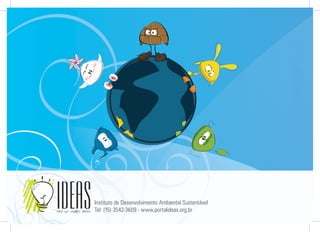 Instituto de Desenvolvimento Ambiental Sustentável
Tel: (15) 3542-3609 - www.portalideas.org.br
 