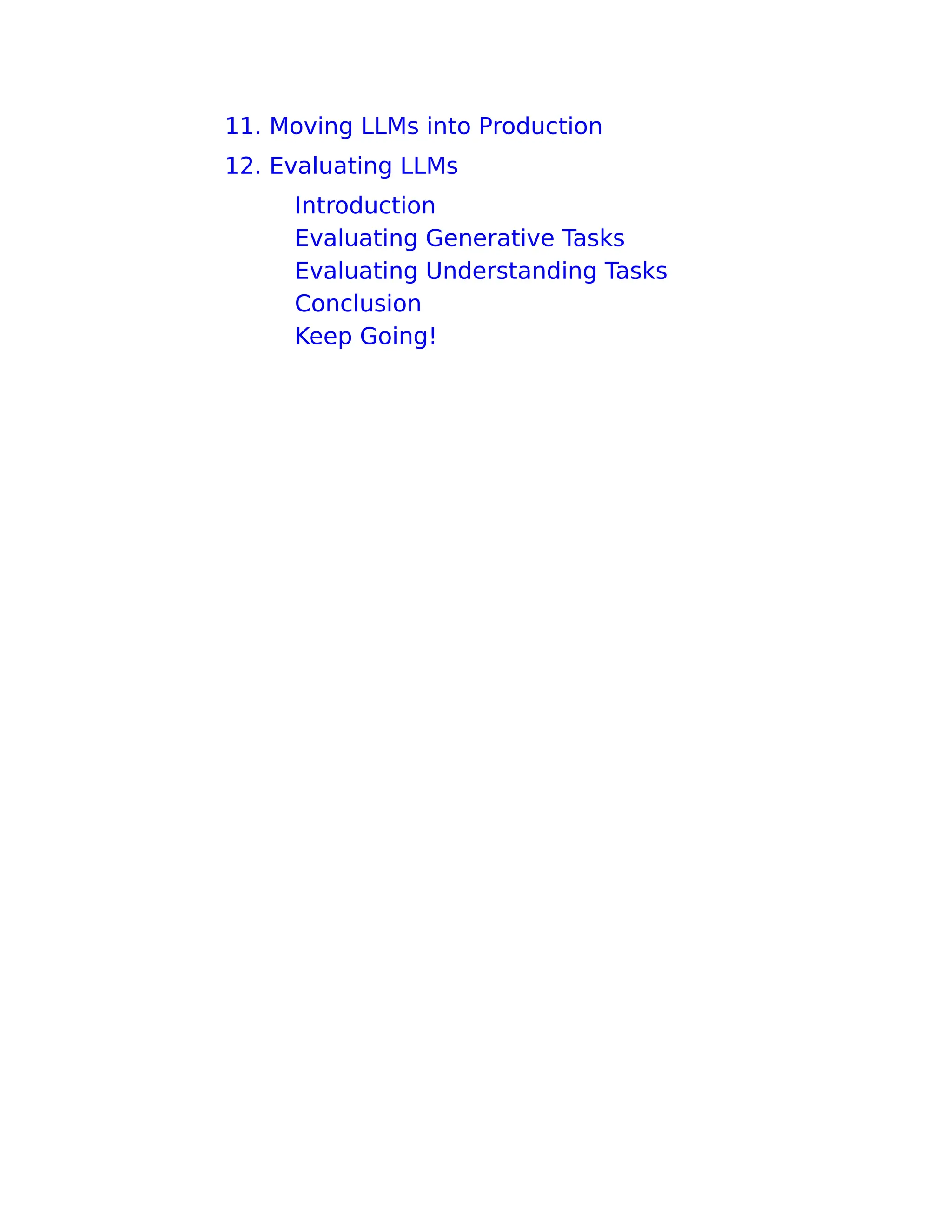11. Moving LLMs into Production
12. Evaluating LLMs
Introduction
Evaluating Generative Tasks
Evaluating Understanding Tasks
Conclusion
Keep Going!
 