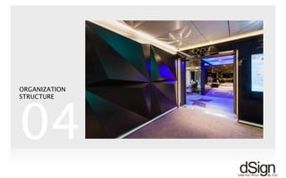 !
04
ORGANIZATION
STRUCTURE
 