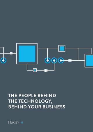 The people behind
the technology,
behind your business
IT
 