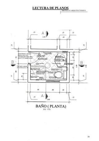 LECTURA DE PLANOS
38
PROYECTO ARQUITECTONICO
 