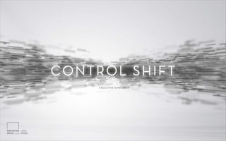 1CONTROL SHIFT
EXECUTIVE SUMMARY
CONTROL SHIFT
 