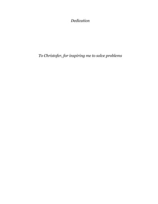 Dedication
To Christofer, for inspiring me to solve problems
 