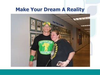 Make Your Dream A Reality
 