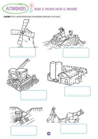 22
DESDE EL PASADO HASTA EL PRESENTE
l ESCRIBÍ HOY O ANTES SEGÚN SEAN SITUACIONES ANTIGUAS O ACTUALES.
ACTIVIDADES
 