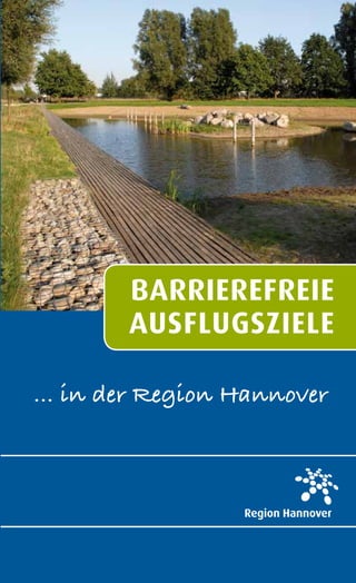 BarrIerefreIe
       ausflugszIele

… in der Region Hannover
 