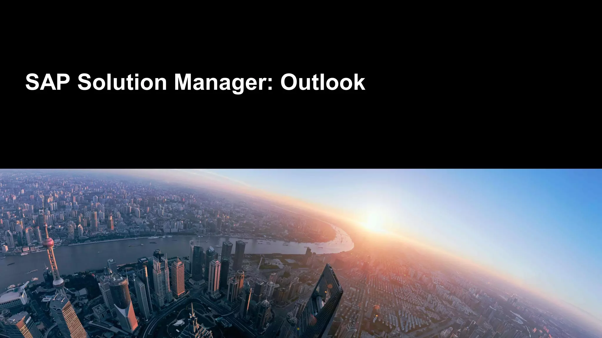 SAP Solution Manager: Outlook
 