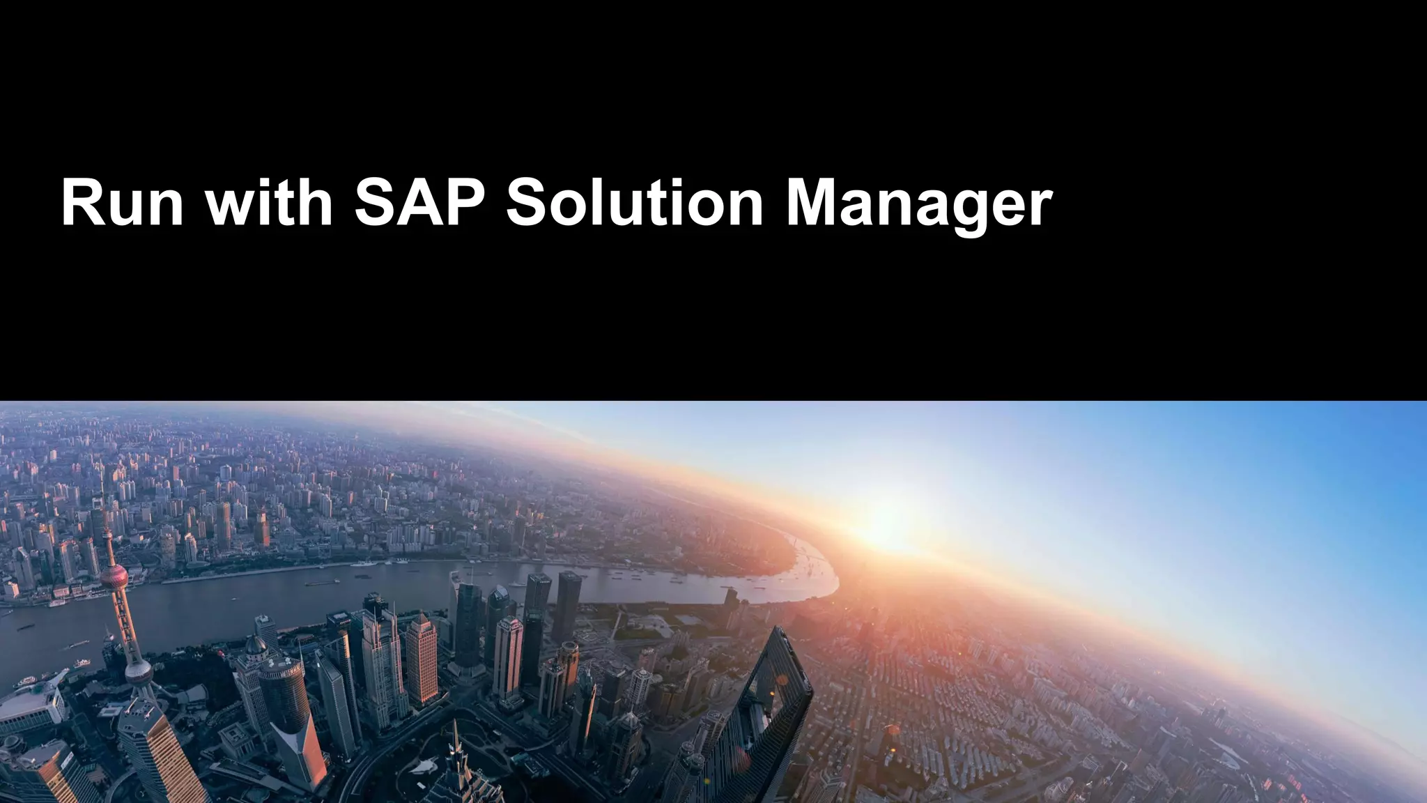 Run with SAP Solution Manager
 
