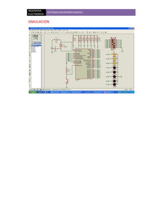 INGENIERIA
              SISTEMAS MICROPROCESADOS I
ELECTRONICA

SIMULACION
 