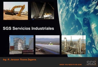 1
SGS Servicios Industriales
Ing. R. Jersson Ticona Zegarra.
 