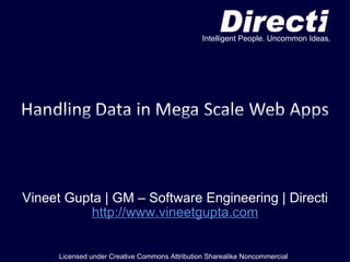 Vineet Gupta | GM – Software Engineering | Directi http://www.vineetgupta.com Licensed under Creative Commons Attribution Sharealike Noncommercial Intelligent People. Uncommon Ideas. 