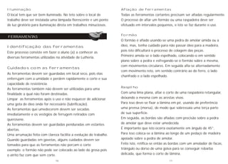 Identificação das ferramentas
Este processo consiste em fazer o aluno (a) a conhecer as
diversas ferramentas utilizadas na atividade de Lutheria.
Cuidados com as ferramentas
As ferramentas devem ser guardadas em local seco, pois elas
enferrujam com a umidade e perdem rapidamente o corte e sua
capacidade de resistência.
As ferramentas também não devem ser utilizadas para uma
finalidade a qual não foram destinadas.
Limpar as ferramentas após o uso e não esquecer de adicionar
uma gota de óleo onde for necessário (lubrificação).
As ferramentas que umedecerem devem ser secadas
imediatamente e os vestígios de ferrugem retirados com
querosene.
As ferramentas devem ser guardadas penduradas em estantes
abertas.
Uma arrumação feita com clareza facilita a evolução do trabalho.
Quando guardadas em gavetas, alguns cuidados devem ser
tomados para que as ferramentas não percam o corte
exemplo: o formão não pode ser colocado ao lado da grosa pois
o atrito faz com que sem corte.
Iluminação
O local tem que ser bem iluminado. No teto sobre o local de
trabalho deve ser instalada uma lâmpada florescente e um ponto
de luz giratório para iluminação direta em trabalhos minuciosos.
FERRAMENTAS
Afiação de ferramentas
Todas as ferramentas cortantes precisam ser afiadas regularmente.
O processo de afiar um formão ou uma raspadeira deve ser
efetuado em intervalos pequenos, e isto se faz durante o uso.
Formão
O formão é afiado usando-se uma pedra de amolar úmida ou a
óleo, mas, tenha cuidado para não passar óleo para a madeira,
pois isto dificultará o processo de colagem das peças.
Primeiro amola-se o lado espelhado, colocando-o em sentido
plano sobre a pedra e esfregando-se o formão sobre a mesma,
com movimentos circulares. Em seguida afia-se alternadamente
com movimento reto, em sentido contrário ao do ferro, o lado
chanfrado e o lado espelhado.
Raspilho
Com uma lima plana, afiar o corte de uma raspadeira retangular,
deixando a mesma com as arestas vivas.
Para isso deve-se fixar a lâmina em pé, usando de preferência
uma prensa (morsa), de modo que sobressaia uma terça parte
de sua superfície.
Em seguida, as bordas são afiadas com precisão sobre a pedra
de amolar que deve estar umedecida.
É importante que isto ocorra exatamente em ângulo de 45°.
Para isso coloca-se a lâmina ao longo de um pedaço de madeira
apoiado sobre a pedra de amolar.
Feito isto, retifica-se então as bordas com um amolador de facas,
triângulo ou dorso de uma goiva para se conseguir rebarba
delicada, que forma o corte de lâmina.
10 11
 