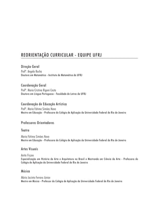 REORIENTAÇÃO CURRICULAR - EQUIPE UFRJ

Direção Geral
Profª. Angela Rocha
Doutora em Matemática - Instituto de Matemática d...