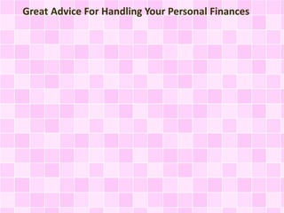 Great Advice For Handling Your Personal Finances
 
