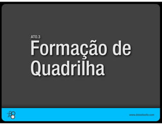 ATO.3



Formação de
Quadrilha
 
