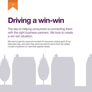 Driving a win-win
14
The key to helping consumers is connecting them
with the right business partners. We look to create
a...