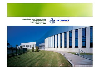 Miguel Ángel Pérez Ortiz de Elguea
               www.inteman.com
          maperez@inteman.com
                   902 241 341
 