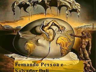 Fernando Pessoa e Salvador Dali 