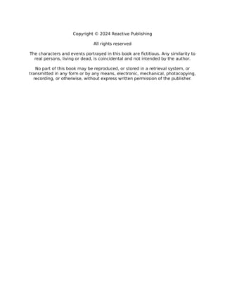 Copyright © 2024 Reactive Publishing
All rights reserved
The characters and events portrayed in this book are fictitious. Any similarity to
real persons, living or dead, is coincidental and not intended by the author.
No part of this book may be reproduced, or stored in a retrieval system, or
transmitted in any form or by any means, electronic, mechanical, photocopying,
recording, or otherwise, without express written permission of the publisher.
 
