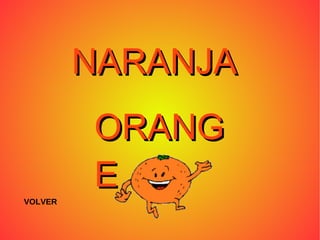 NARANJA ORANGE VOLVER 