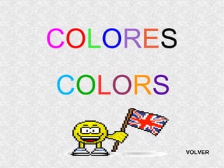 C O L O R E S C O L O R S VOLVER 