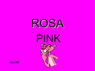 ROSA PINK VOLVER 