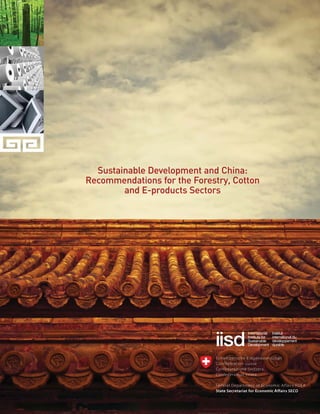 Sustainable Development and China:
Recommendations for the Forestry, Cotton
        and E-products Sectors
 