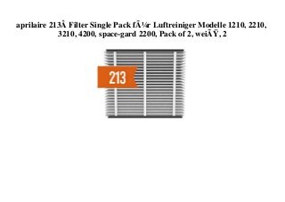 aprilaire 213Â Filter Single Pack fÃ¼r Luftreiniger Modelle 1210, 2210,
3210, 4200, space-gard 2200, Pack of 2, weiÃŸ, 2
 