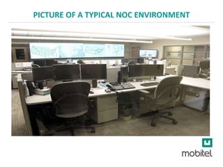 PICTURE OF A TYPICAL NOC ENVIRONMENT
 