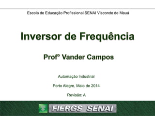 Automação Industrial
Porto Alegre, Maio de 2014
Revisão: A
Escola de Educação Profissional SENAI Visconde de Mauá
 