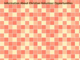 Information About Christian Volunteer Opportunities
 