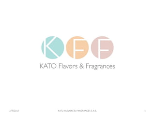 2/7/2017 KATO FLAVORS & FRAGRANCES S.A.E. 1
 