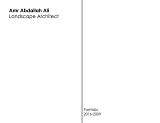 Amr Abdallah Ali
Landscape Architect
Portfolio
2016-2009
 