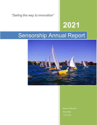 “Sailing the way to innovation”
2021
Board of Directors
Sensorship
12/31/2021
Sensorship Annual Report
 