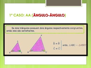 1º CASO: AA (ÂNGULO-ÂNGULOÂNGULO-ÂNGULO)
 
