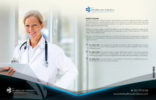 INTERIM PLACEMENT
Short-term solutions for long-term goals. In today’s business environment, companies must rely on a variety
of stafﬁng solutions to meet their growing needs. Interim placement is an ideal solution when a fast hiring
process is needed for critical leadership positions. Our quick turn-around time will ensure you have the
proven leader you seek within weeks.
Whether you need a vacancy covered immediately or you are seeking a consultant to analyze, advise,
and implement change affecting department and organization success- Interim placement is an effective
solution with exceptional value.
The initial commitment can be as short as a 3 month time frame, with the opportunity to extend the
candidate on an as needed basis. We make it easy should you eventually decide to hire the candidate on
a permanent basis.
It’s about time: The average time to identify and present a slate of candidates for an Interim
opportunity is 3-5 days. And the average start time for the chosen candidate is within 2 weeks,
sometimes sooner.
It’s about talent: Our network consists of highly skilled leaders, strictly in the world of healthcare.
Typically Interim candidates are “Change Agents” who have worked in a variety of settings from
Critical Access Hospitals, Community Hospitals, Multi-site Health Systems, and Ambulatory Care Settings.
It’s about trust: Your best interest is our best interest. You can trust our qualiﬁcation process, our
deliverability, and most of all, our client references
T 303.799.8188
www.thehealthcareinitiative.com
INTERIMSOLUTIONS
 